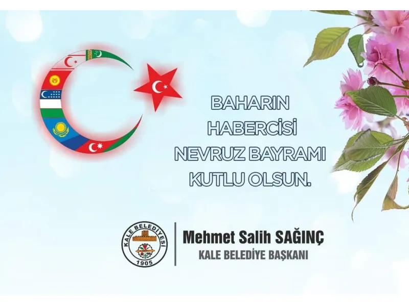 Kale Belediye Başkanı Mehmet Salih Sağınç Nevruz Mesajı