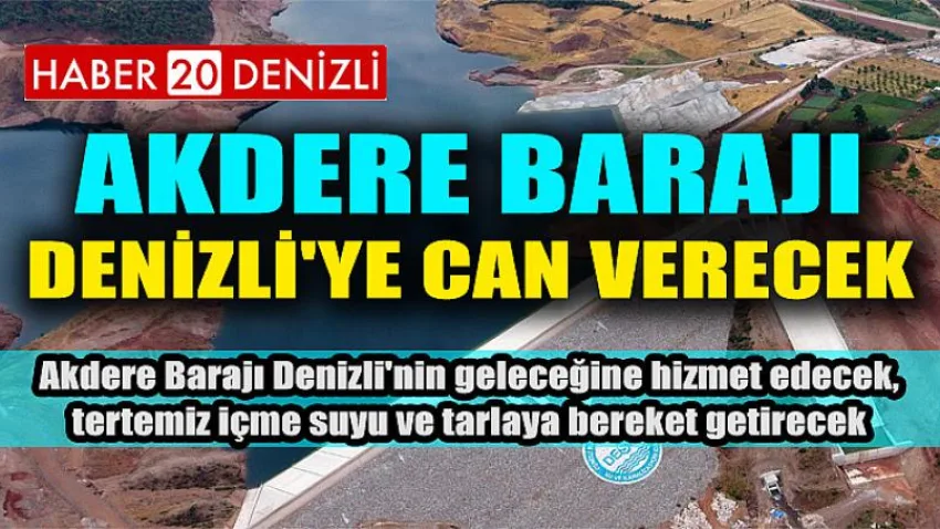 Akdere Barajı Denizli'ye Can Verecek
