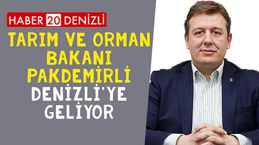 Tarım ve Orman Bakanı Pakdemirli, Denizli'ye Geliyor