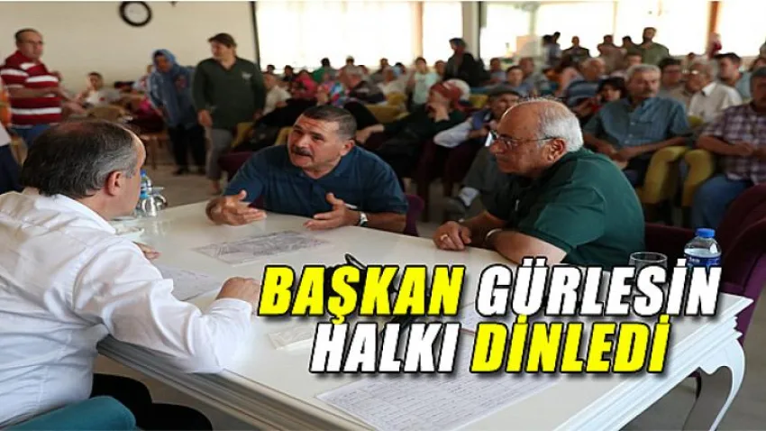 Başkan Gürlesin Halkı Dinledi