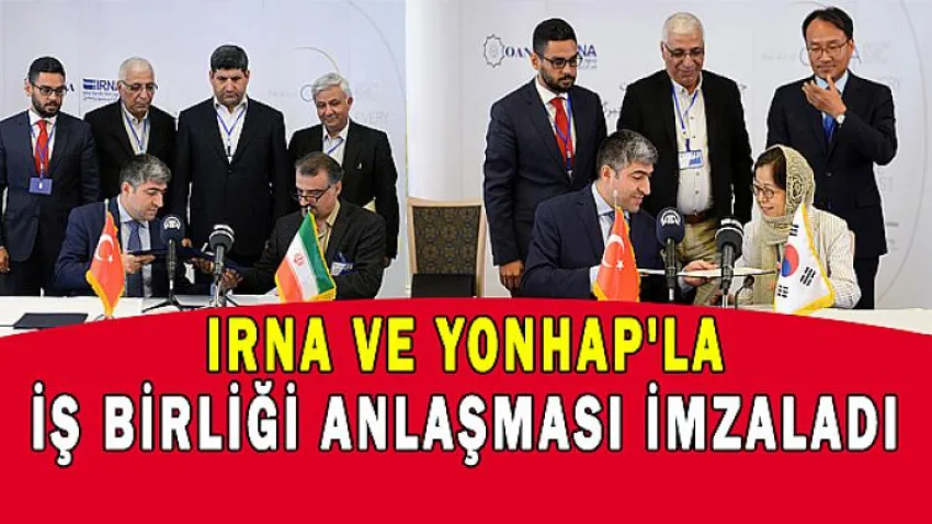IRNA ve YONHAP'la İş Birliği Anlaşması İmzaladı