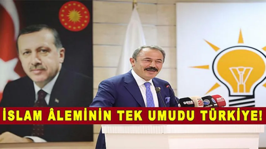 İslam Âleminin Tek Umudu Türkiye!