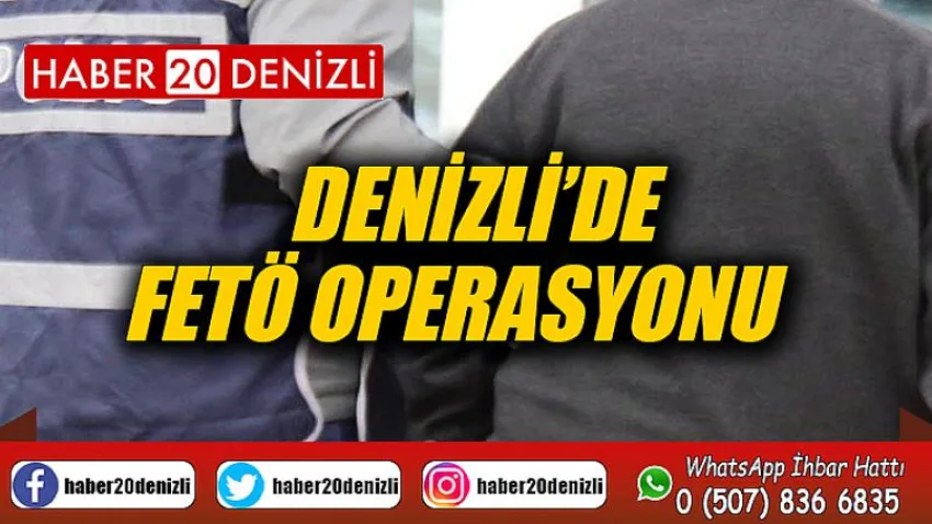 Denizli’de FETÖ operasyonu