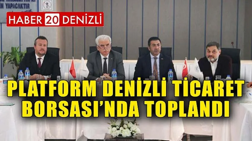 Platform Denizli Ticaret Borsası’nda Toplandı