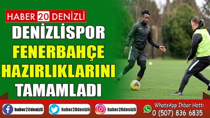 Denizlispor, Fenerbahçe hazırlıklarını tamamladı
