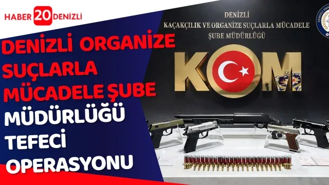 Organize Suçlarla Mücadele Şube Müdürlüğü tefeci operasyonu