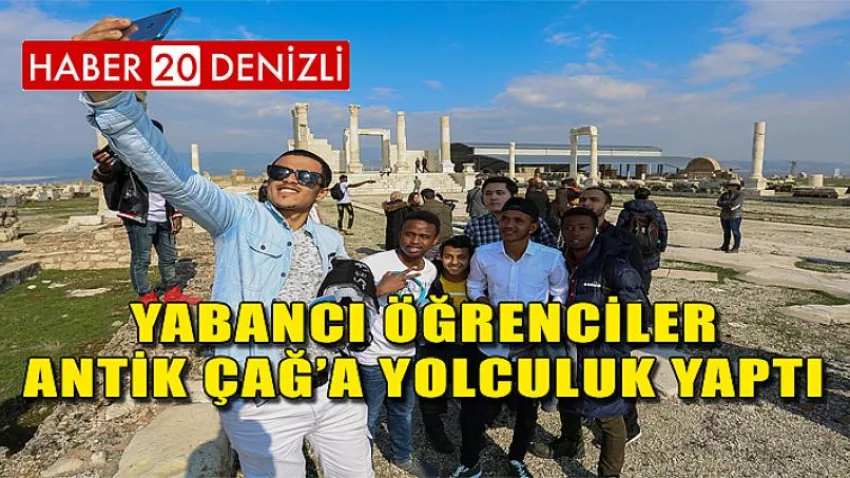 Yabancı Öğrenciler Antik Çağ’a Yolculuk Yaptı