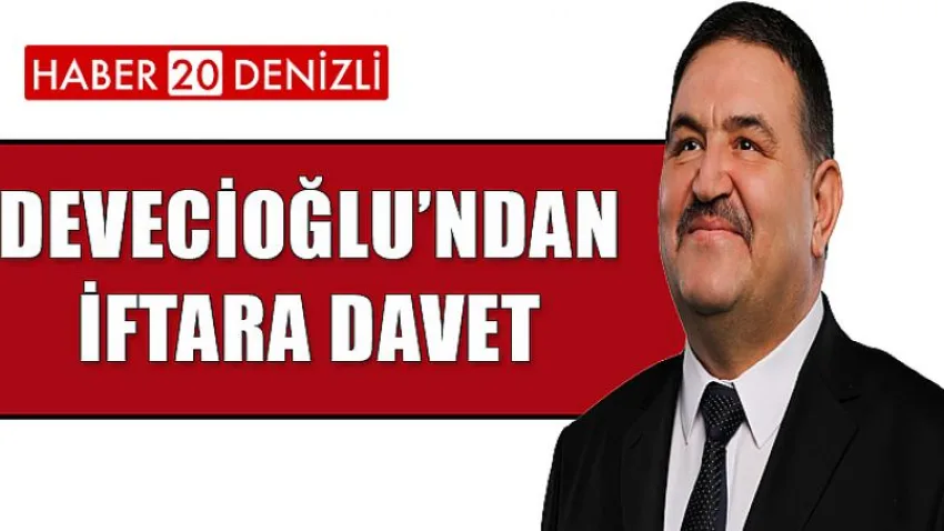 Devecioğlu’ndan iftara davet