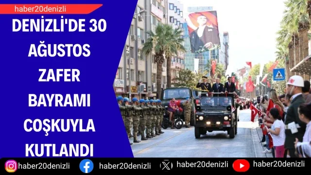 Denizli'de 30 Ağustos Zafer Bayramı coşkuyla kutlandı