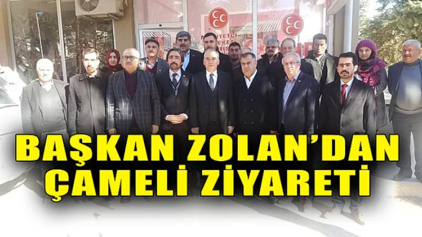 Başkan Zolan'dan Çameli Ziyareti