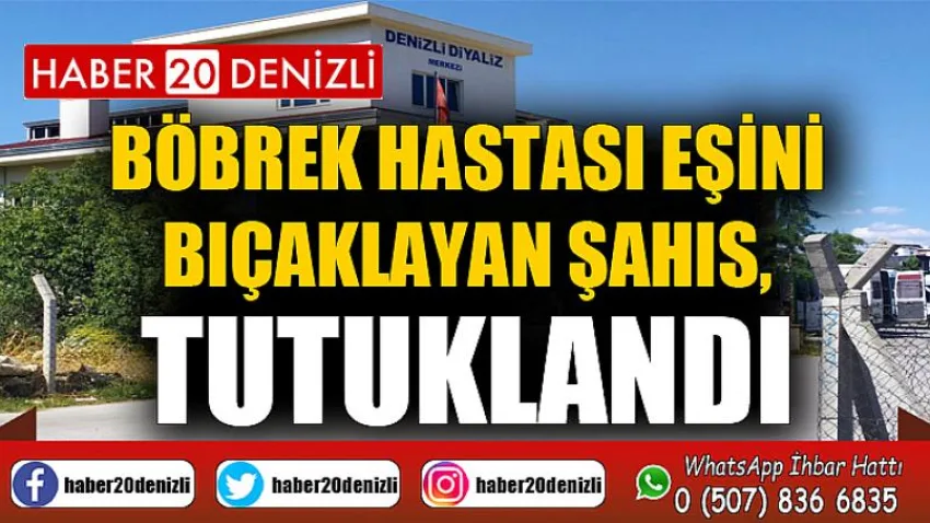 Böbrek hastası eşini bıçaklayan şahıs, tutuklandı