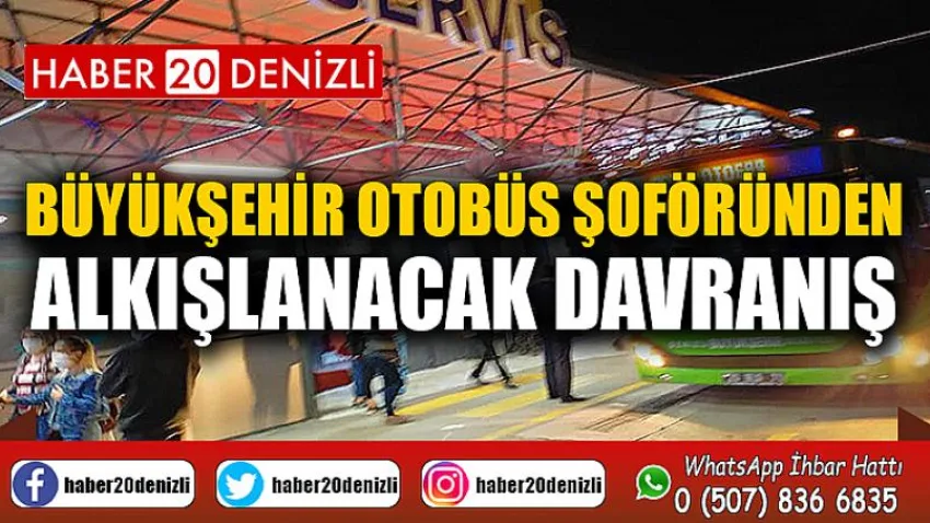 Büyükşehir otobüs şoföründen alkışlanacak davranış