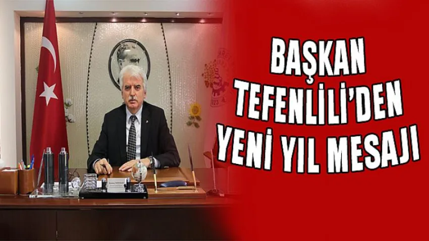 Başkan Tefenlili'den Yeni Yıl Mesajı