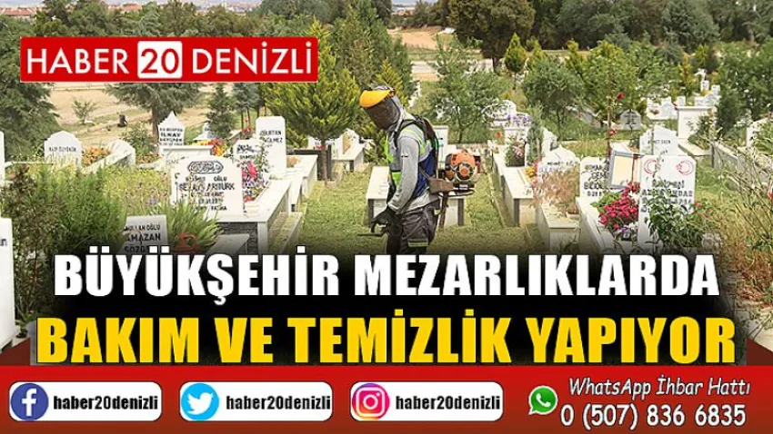 Büyükşehir mezarlıklarda bakım ve temizlik yapıyor