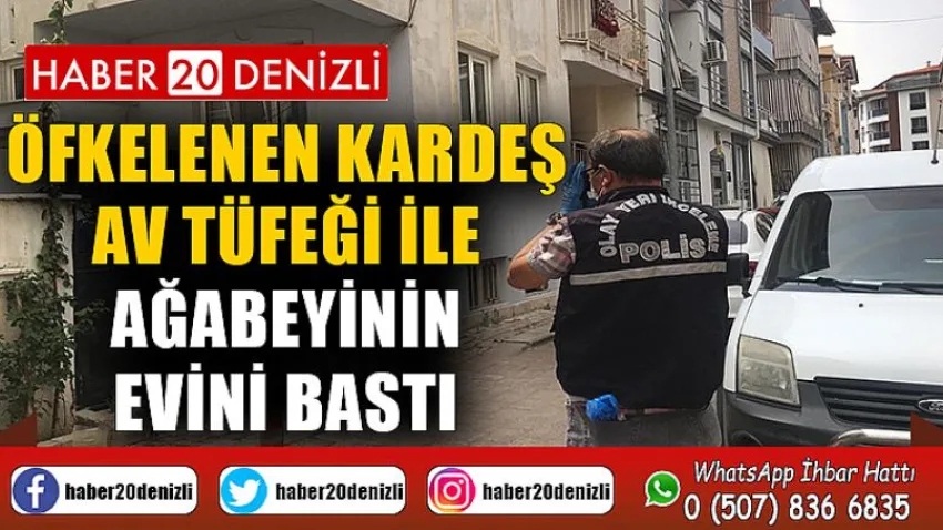 Öfkelenen kardeş, av tüfeği ile ağabeyinin evini bastı