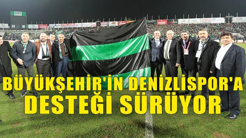 Büyükşehir'in Denizlispor'a Desteği Sürüyor