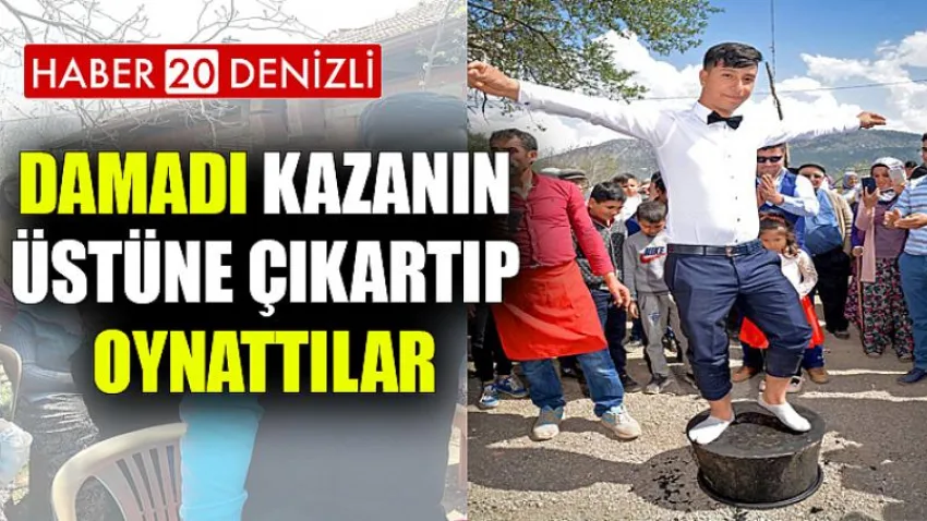 Damadı Kazanın Üstüne Çıkartıp Oynattılar