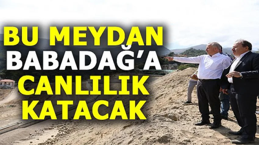 Bu Meydan Babadağ'a Canlılık Katacak