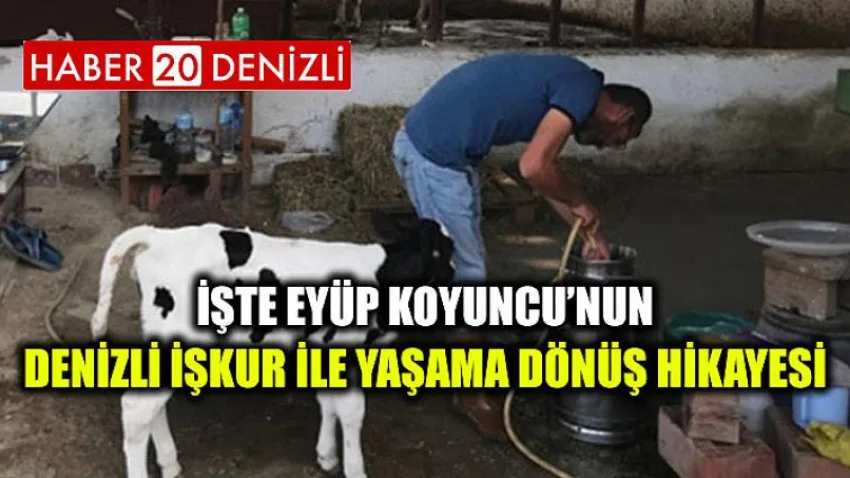 İşte Eyüp Koyuncu’nun Denizli İşkur ile Yaşama Dönüş Hikayesi
