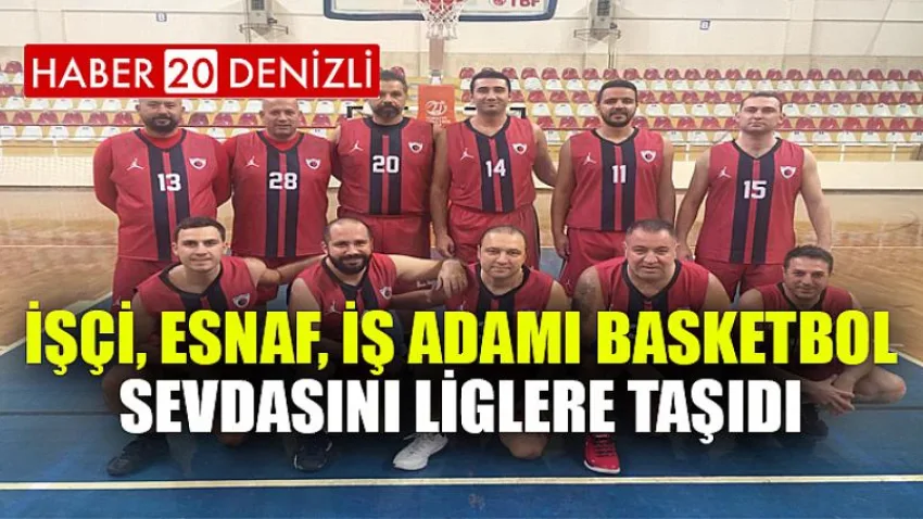 İşçi, esnaf, iş adamı basketbol sevdasını liglere taşıdı