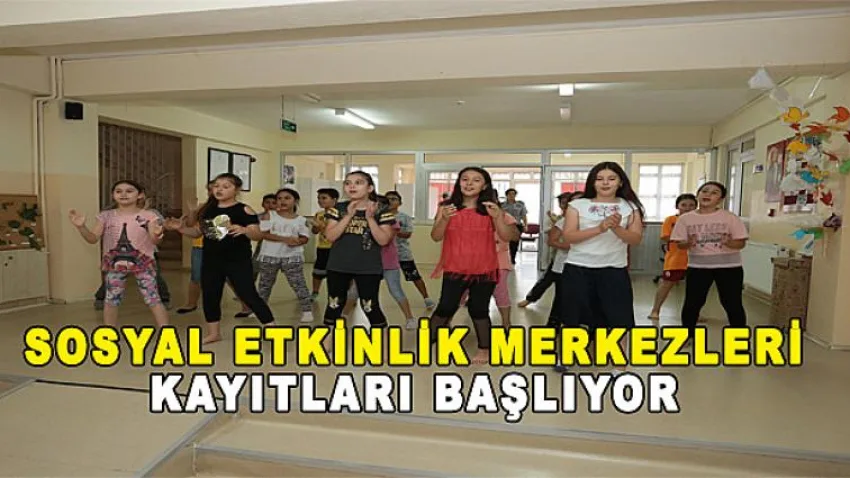Sosyal Etkinlik Merkezleri Kayıtları Başlıyor
