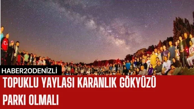Topuklu Yaylası karanlık gökyüzü parkı olmalı