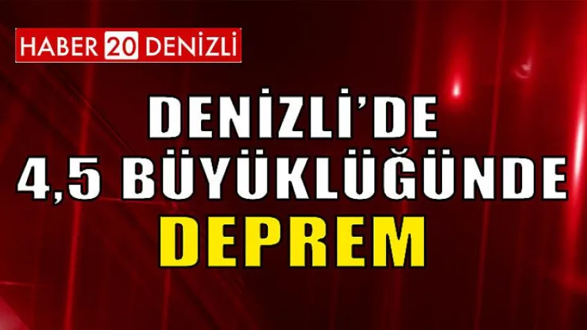 Denizli'de 4,5 Büyüklüğünde Deprem
