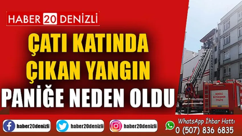 Çatı katında çıkan yangın paniğe neden oldu