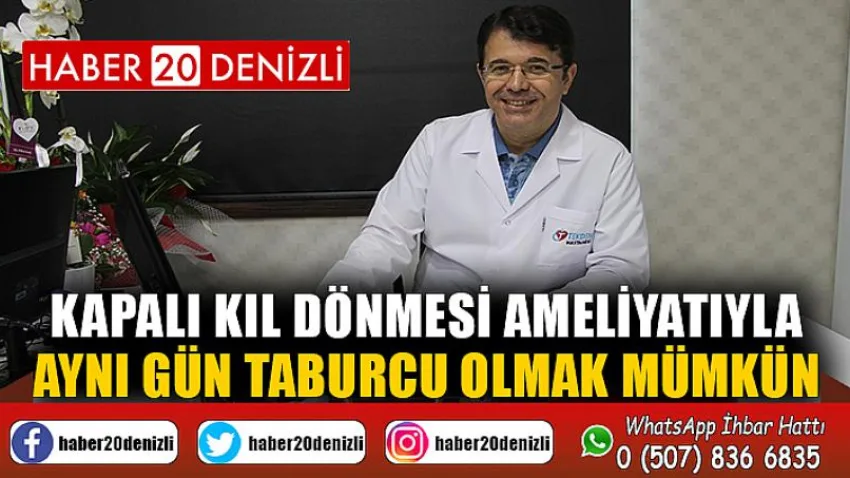 Kapalı kıl dönmesi ameliyatıyla aynı gün taburcu olmak mümkün
