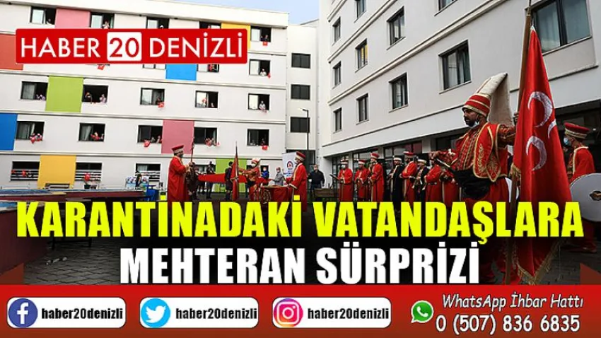 Karantinadaki vatandaşlara mehteran sürprizi