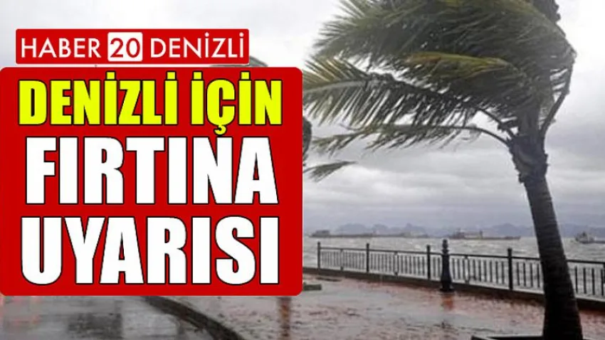 Denizli için Fırtına Uyarısı