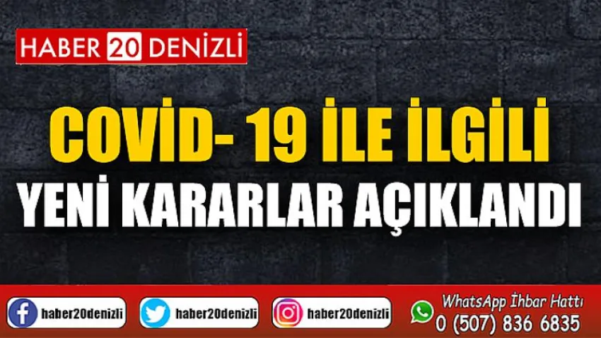 Covid- 19 ile İlgili Yeni Kararlar Açıklandı
