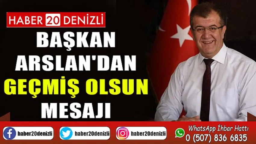 Başkan Arslan'dan Geçmiş Olsun Mesajı