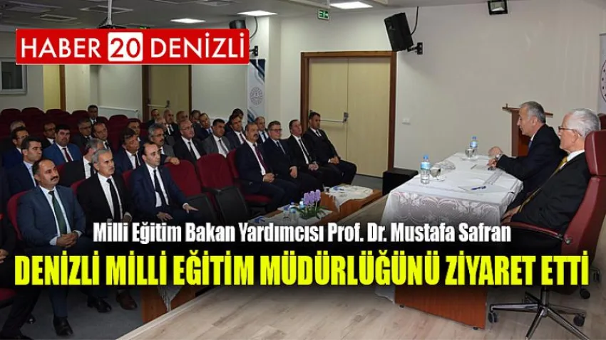 Milli Eğitim Bakan Yardımcısı Prof. Dr. Mustafa Safran Denizli Milli Eğitim Müdürlüğünü Ziyaret Etti