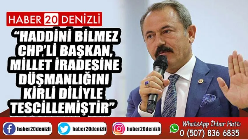 Haddini bilmez CHP’li Başkan, millet iradesine düşmanlığını kirli diliyle tescillemiştir