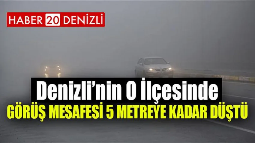 Denizli'nin O İlçesinde Görüş Mesafesi 5 Metreye Kadar Düştü