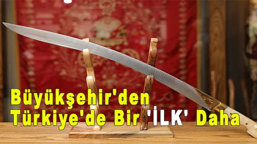 Büyükşehir'den Türkiye'de Bir 'İLK' Daha