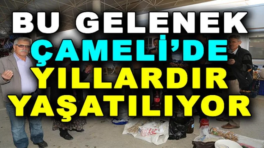 Bu Gelenek Çameli'de Yıllardır Yaşatılıyor