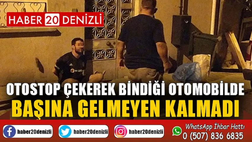 Otostop çekerek bindiği otomobilde başına gelmeyen kalmadı