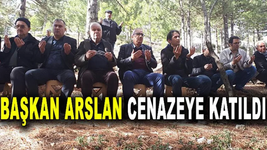 Başkan Arslan Cenazeye Katıldı