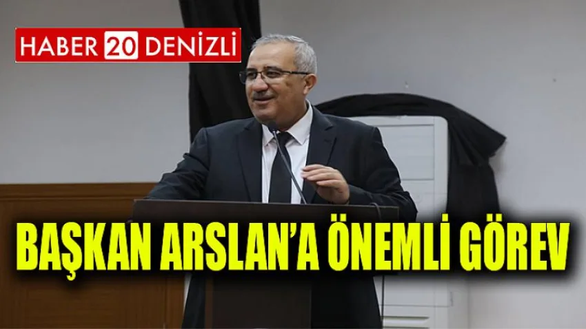 Başkan Arslan’a Önemli Görev