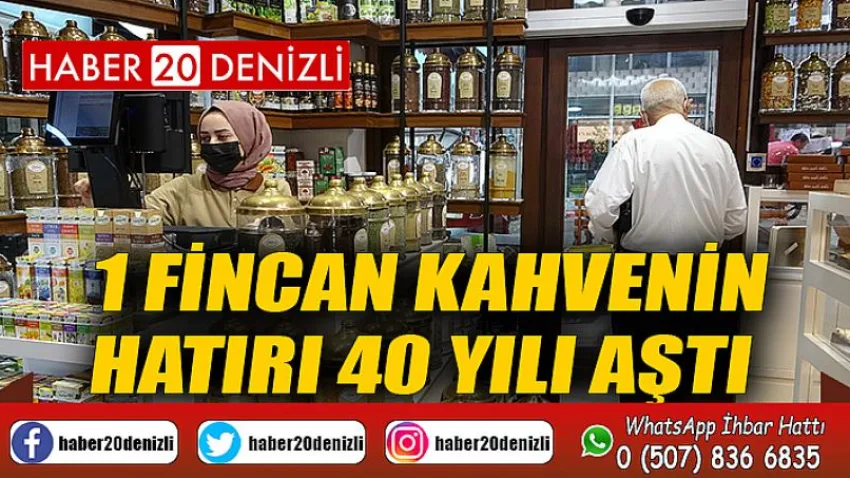 1 fincan kahvenin hatırı 40 yılı aştı