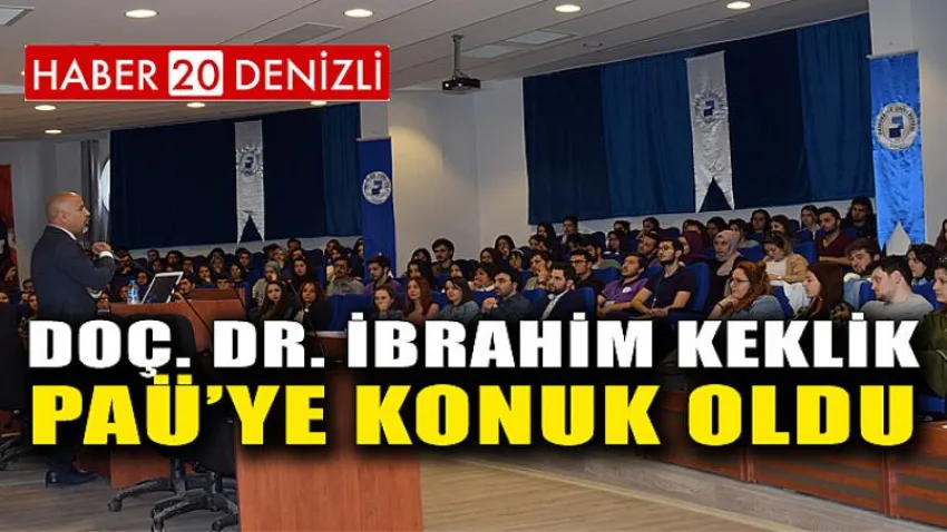 Doç. Dr. İbrahim Keklik PAÜ’ye Konuk Oldu