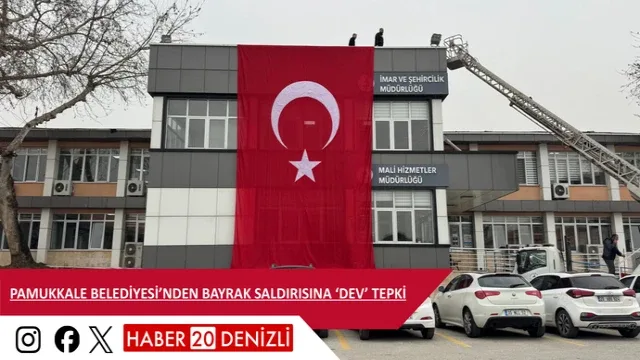 Pamukkale Belediyesi’nden Bayrak Saldırısına ‘Dev’ Tepki