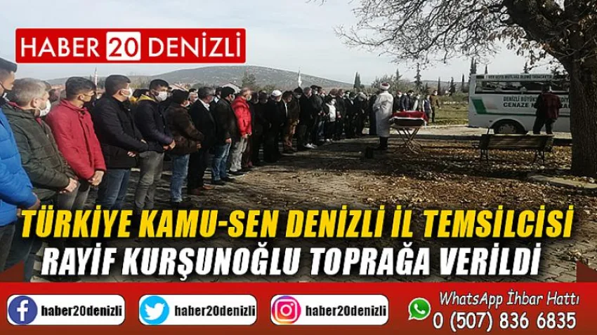 Türkiye Kamu-Sen Denizli İl Temsilcisi Rayif Kurşunoğlu toprağa verildi