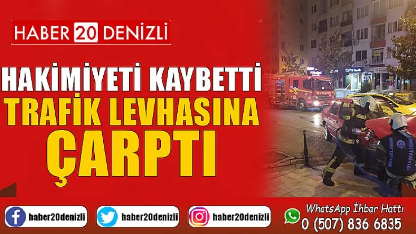 Hakimiyeti kaybetti, trafik levhasına çarptı
