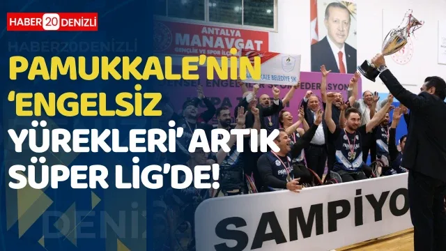 Pamukkale’nin ‘Engelsiz Yürekleri’ Artık Süper Lig’de! Başkan Ertemur’un Tam Destek Verdiği Mavi-beyazlılar Şampiyonluk Kupasını Kaldırdı
