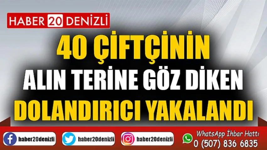 40 çiftçinin alın terine göz diken dolandırıcı yakalandı
