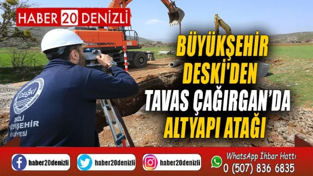Büyükşehir DESKİ'den Tavas Çağırgan’da altyapı atağı
