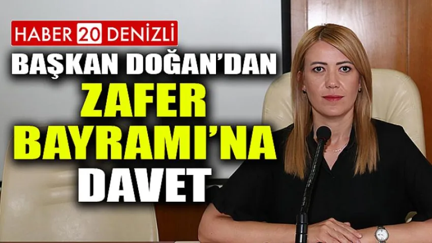 Başkan Doğan’dan Zafer Bayramı’na Davet